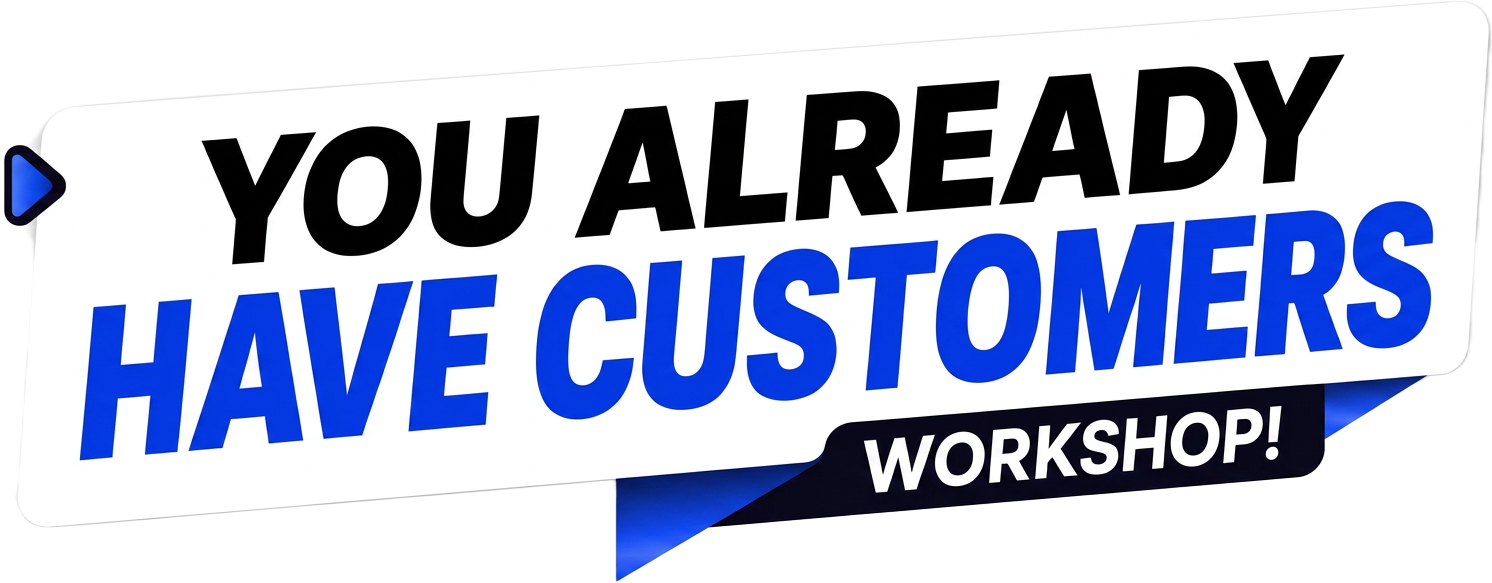 You Already Have Customers Workshop